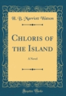 Image for Chloris of the Island: A Novel (Classic Reprint)