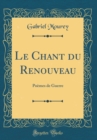 Image for Le Chant du Renouveau: Poemes de Guerre (Classic Reprint)