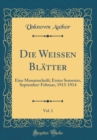 Image for Die Weissen Blatter, Vol. 1: Eine Monatsschrift; Erstes Semester, September-Februar, 1913-1914 (Classic Reprint)