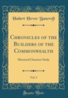 Image for Chronicles of the Builders of the Commonwealth, Vol. 5: Historical Character Study (Classic Reprint)