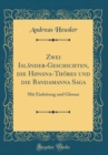 Image for Zwei Islander-Geschichten, die Hønsna-Thores und die Bandamanna Saga: Mit Einleitung und Glossar (Classic Reprint)