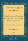 Image for The Eclectic Museum of Foreign Literature, Science and Art, Vol. 3: September to December, 1843 (Classic Reprint)