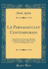 Image for Le Parnassiculet Contemporain: Recueil de Vers Nouveau, Precede de l&#39;Hotel du Dragon-Bleu Et Orne d&#39;une Tres-Etrange Eau-Forte (Classic Reprint)