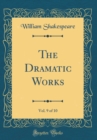 Image for The Dramatic Works, Vol. 9 of 10 (Classic Reprint)
