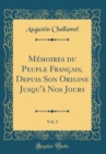 Image for Memoires du Peuple Francais, Depuis Son Origine Jusqu&#39;a Nos Jours, Vol. 3 (Classic Reprint)