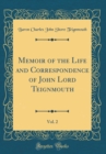Image for Memoir of the Life and Correspondence of John Lord Teignmouth, Vol. 2 (Classic Reprint)