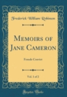 Image for Memoirs of Jane Cameron, Vol. 1 of 2: Female Convict (Classic Reprint)