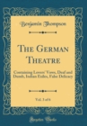 Image for The German Theatre, Vol. 3 of 6: Containing Lovers&#39; Vows, Deaf and Dumb, Indian Exiles, False Delicacy (Classic Reprint)