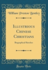 Image for Illustrious Chinese Christians: Biographical Sketches (Classic Reprint)