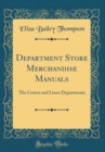 Image for Department Store Merchandise Manuals: The Cotton and Linen Departments (Classic Reprint)