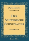 Image for Der Schwabische Schnitzaltar (Classic Reprint)