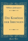 Image for Die Komodie der Irrungen (Classic Reprint)