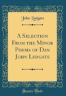 Image for A Selection From the Minor Poems of Dan John Lydgate (Classic Reprint)