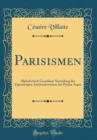 Image for Parisismen: Alphabetisch Geordnete Sammlung der Eigenartigen Ausdrucksweisen des Pariser Argot (Classic Reprint)