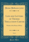 Image for Life and Letters of Thomas Thellusson Carter, Vol. 2: Warden of the House of Mercy (Classic Reprint)