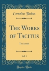Image for The Works of Tacitus, Vol. 1: The Annals (Classic Reprint)