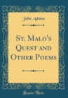 Image for St. Malo&#39;s Quest and Other Poems (Classic Reprint)