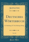 Image for Deutsches Worterbuch, Vol. 10: II. Abteilung, II. Teil, Stehung-Stitzig (Classic Reprint)