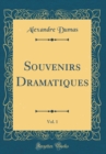 Image for Souvenirs Dramatiques, Vol. 1 (Classic Reprint)