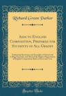 Image for Aids to English Composition, Prepared for Students of All Grades: Embracing Specimens and Examples of School and College Exercises, and Most of the Higher Departments of English Composition Both in Pr