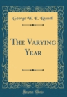 Image for The Varying Year (Classic Reprint)