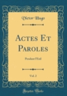 Image for Actes Et Paroles, Vol. 2: Pendant l&#39;Exil (Classic Reprint)