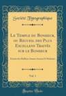 Image for Le Temple du Bonheur, ou Recueil des Plus Excellens Traites sur le Bonheur, Vol. 1: Extraits des Meilleurs Auteurs Anciens Et Modernes (Classic Reprint)