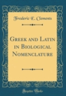 Image for Greek and Latin in Biological Nomenclature (Classic Reprint)