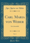 Image for Carl Maria von Weber, Vol. 3: Ein Lebensbild (Classic Reprint)