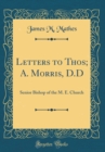 Image for Letters to Thos; A. Morris, D.D: Senior Bishop of the M. E. Church (Classic Reprint)