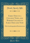 Image for Early Days in a College Town, and Wabash College in Early Days and Now: With Autobiographical Reminiscences (Classic Reprint)