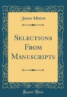 Image for Selections From Manuscripts (Classic Reprint)
