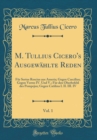 Image for M. Tullius Cicero&#39;s Ausgewahlte Reden, Vol. 1: Fur Sertus Roscius aus Ameria; Gegen Caecilius; Gegen Verres IV. Und V.; Fur den Oberbefehl des Pompejus; Gegen Catilina I. II. III. IV (Classic Reprint)
