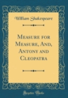Image for Measure for Measure, And, Antony and Cleopatra (Classic Reprint)