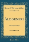 Image for Aldornere: A Pennsylvania Idyll (Classic Reprint)