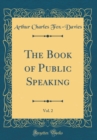 Image for The Book of Public Speaking, Vol. 2 (Classic Reprint)