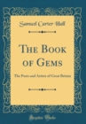 Image for The Book of Gems: The Poets and Artists of Great Britain (Classic Reprint)