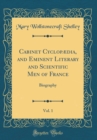 Image for Cabinet Cyclopædia, and Eminent Literary and Scientific Men of France, Vol. 1: Biography (Classic Reprint)