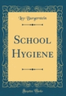 Image for School Hygiene (Classic Reprint)