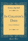 Image for In Colston&#39;s Days: A Story of Old Bristol (Classic Reprint)