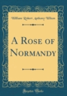 Image for A Rose of Normandy (Classic Reprint)