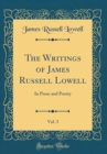 Image for The Writings of James Russell Lowell, Vol. 3: In Prose and Poetry (Classic Reprint)