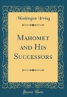 Image for Mahomet and His Successors (Classic Reprint)