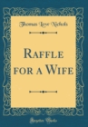Image for Raffle for a Wife (Classic Reprint)