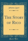 Image for The Story of Rico (Classic Reprint)