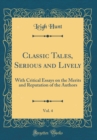 Image for Classic Tales, Serious and Lively, Vol. 4: With Critical Essays on the Merits and Reputation of the Authors (Classic Reprint)