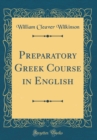 Image for Preparatory Greek Course in English (Classic Reprint)