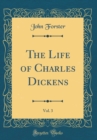 Image for The Life of Charles Dickens, Vol. 3 (Classic Reprint)