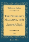 Image for The Novelist&#39;s Magazine, 1781, Vol. 3: Containing, the Tales of the Genii, And, Tom Jones (Classic Reprint)