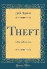 Image for Theft: A Play in Four Acts (Classic Reprint)
